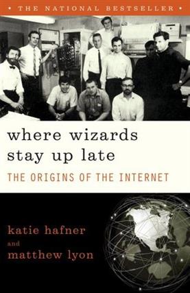 Where Wizards Stay Up Late The Origins of the Internet